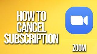 How To Cancel Subscription Zoom Tutorial