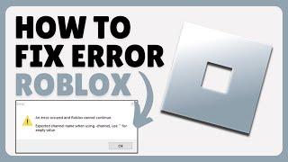 How To Fix Roblox Expected Channel Name Error (2024)