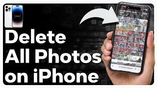 How To Delete All Photos On iPhone