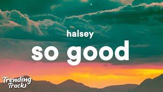 Halsey - So Good (Lyrics)