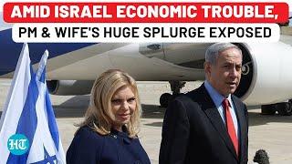 Amid Israel Economy Crisis, PM Netanyahu & Wife's Splurge Of Millions Of $$ On Foreign Trips Exposed