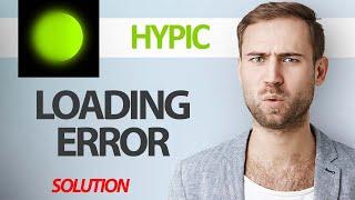 How To Fix Hypic App Loading Error | Step By Step