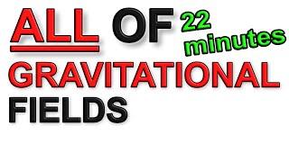 A Level Physics Revision: All of Gravitational Fields (in under 23 minutes)