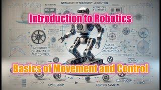 Introduction to Robotics: Basics of Movement and Control