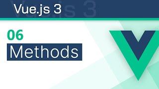 #06 - Methods - Vue 3 (Options API) Tutorial