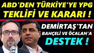 ABD'den Türkiye'ye YPG Teklifi Ve Kararı! Demirtaş'tan Bahçeli Ve İmralıya Destek!