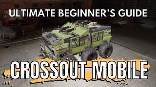 BEST Beginner’s Guide to CROSSOUT MOBILE - Everything You Need to Know to Start Playing the Game