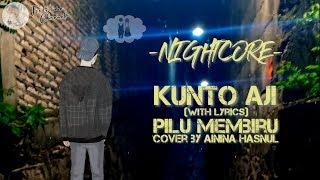 [Nightcore] Kunto Aji - Pilu Membiru (Cover by Ainina Hasnul) ( With Lyrics )