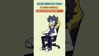 I’m Not Doing Sh*t Today [sh*tpost Animation]