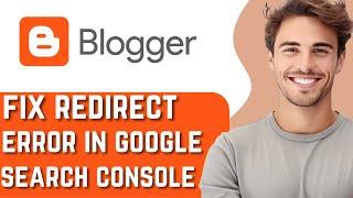 How To Fix Blogger Redirect Error In Google Search Console - Quick and Easy