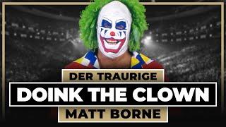 Doink the Clown  Die traurige Geschichte von Matt Borne