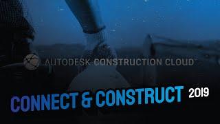Connect & Construct 2019: Autodesk Construction Cloud