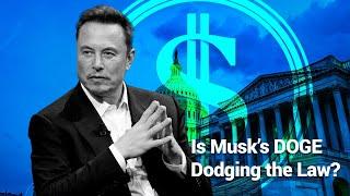 Is Musk’s DOGE Dodging the Law?