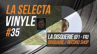 35. La Selecta Vinyle | @La Disquerie (Disquaire - Record shop)