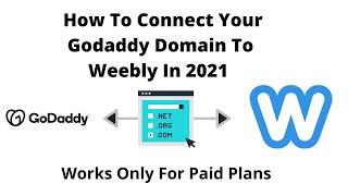 How to Connect A Godaddy Domain To Weebly in 2021 (It Works Only For Paid Plans!)