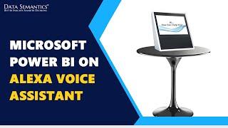 Microsoft Power BI on Alexa Voice Assistant. How does it help? - Data Semantics