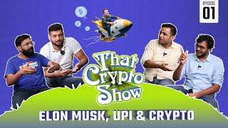 Elon Musk, UPI & Crypto | That Crypto Show | Ep 1