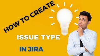 How to create an Issue Type in Jira