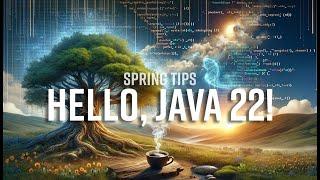 Spring Tips: Hello, Java 22!