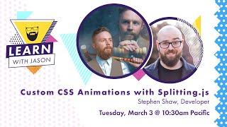 Custom CSS Animations with Splitting.js (with Stephen Shaw) — Learn With Jason