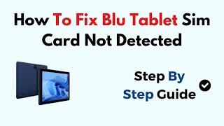 How To Fix Blu Tablet Sim Card Not Detected