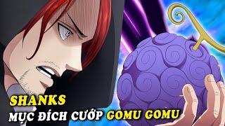 Mục đích Shanks cướp trái Gomu Gomu , Trái ác quỷ cao su của Joy Boy - ( One Piece 1017+ )