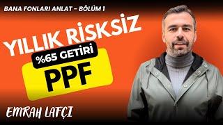 Yıllık Risksiz %65 Getiri "PPF" | Bana Fonları Anlat Bölüm 1 | Emrah Lafçı