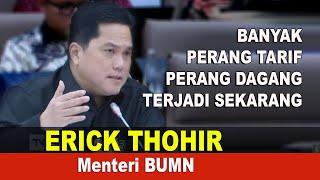 Erick Thohir: Sekarang Terjadi Perang Dagang, Baik Dalam Negeri Maupun Luar Negeri