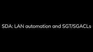 Exploring DNA-Center LAN Automation and Micro Segmentation