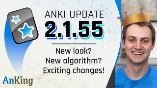 Anki Update 2.1.55 - New look? New algorithm? Exciting changes! Everything you need to know!