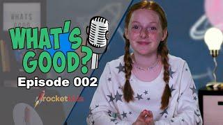 What's Good: News For Kids - Episode 002