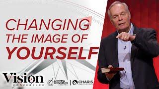 Changing the Image of Yourself - Andrew Wommack @ Vision Conference - Session 6