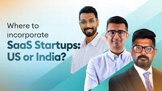 Where to incorporate SaaS Startups: US or India?