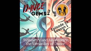 #33 Symmetry and Asymmetry, the Versatility of Dance