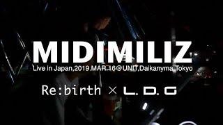 Midimiliz Live in Japan part1/3【Re:birth x L.D.G】2019.MAR.16