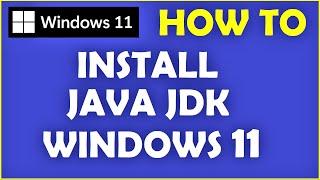 How to Install Java on Windows 11 [ JDK Installation & Verify ]
