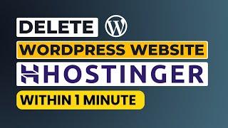 How To Delete Wordpress Website From Hostinger [Easily]