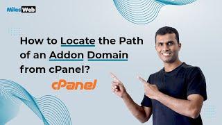 How to Locate the Path of an Addon Domain from cPanel? | MilesWeb