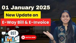 01 January 2025  New Update on E-Way Bill & E-Invoice