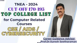 Live/Cut-off 170-195-TOP College list for Computer Related Courses/CSE/AIDS/CyberSecurity/TNEA 2024