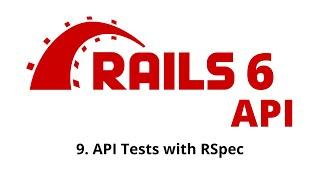 Rails 6 API Tutorial - API Tests with RSpec p.9