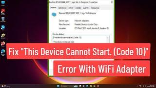 Fix "This Device Cannot Start (code 10)" Error With WiFi Adapter