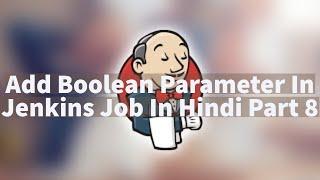 Add Boolean Parameter In Jenkins Job In Hindi Part 8.