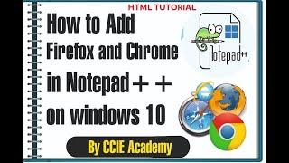How to Add Firefox and Google Chrome Web browser in Notepad++ on Windows 10 By CCIE Academ | HTML