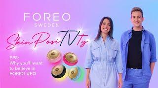 #8 SkinPosiTVty: Why you'll want to believe in FOREO UFO