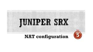 Juniper SRX firewall - NAT rule configuration - Part-5