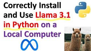 Correctly Install and Use Llama 3.1 LLM in Python on a Local Computer - Complete Tutorial