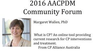 Dr. Margaret Wallen — A tool for CP interventions/treatments (2016 AACPDM Community Forum)