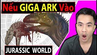 Nếu GIGA (ARK) xuất hiện trong Jurassic World (Reaction) |Bạn Có Biết?