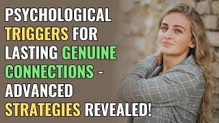 Psychological Triggers for Lasting Genuine Connections - Advanced Strategies Revealed! | NPD